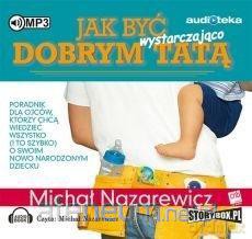 Jak być wystarczająco dobrym tatą - Michał Nazarewicz [AUDIOBOOK]