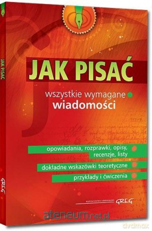 Jak pisać.Wszystkie wymagane wiadomości - Zofia Pomianowska, Maria Zagnińska [KSIĄŻKA]