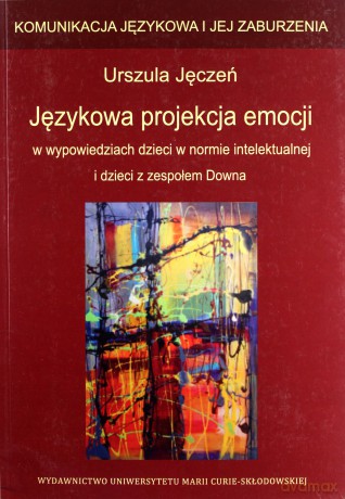 Językowa projekcja emocji w wypowiedziach dzieci - Urszula Jęczeń [KSIĄŻKA]