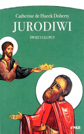 JURODIWI Święci głupcy - Catherine de Hueck Doherty [KSIĄŻKA]