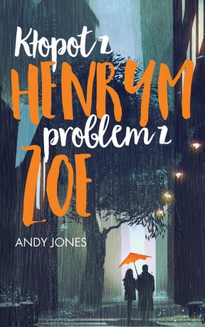 Kłopot z Henrym, problem z Zoe - Andy Jones [KSIĄŻKA]