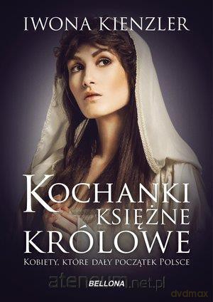 Kochanki, księżne, królowe - Iwona Kienzler [KSIĄŻKA]