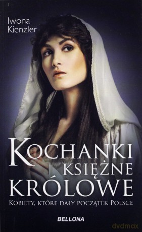Kochanki, księżne, królowe - Iwona Kienzler [KSIĄŻKA]