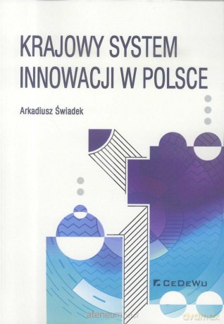 Krajowy system innowacji w Polsce - Arkadiusz Świadek [KSIĄŻKA]