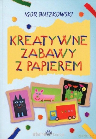Kreatywne zabawy z papierem - Igor Buszkowski [KSIĄŻKA]