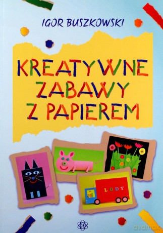 Kreatywne zabawy z papierem - Igor Buszkowski [KSIĄŻKA]