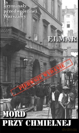Kryminały przedwojennej Warszawy. Mord - Elmar [KSIĄŻKA]