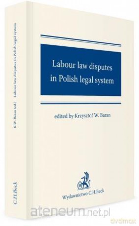 Labour law disputes in Polish legal system [KSIĄŻKA]