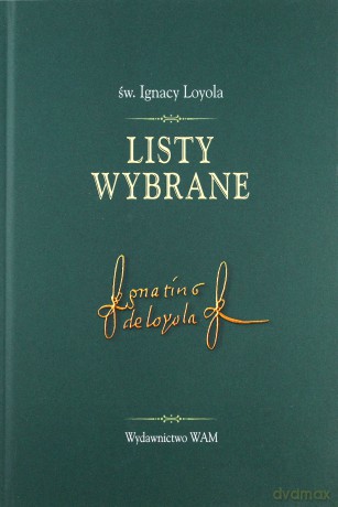 Listy wybrane - św. Ignacy Loyola - św. Ignacy Loyola [KSIĄŻKA]