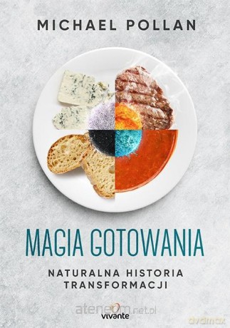 Magia gotowania. Naturalna historia transformacji - Michael Pollan [KSIĄŻKA]