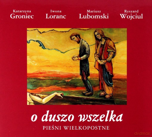 Groniec/Lubomski: O Duszo Wszelka [CD]