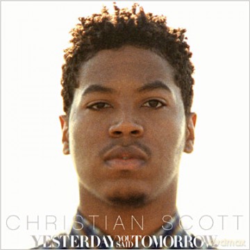 Christian Scott: Yesterday You Said Tomorrow [CD]