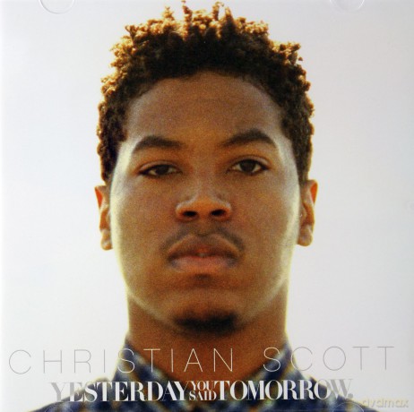 Christian Scott: Yesterday You Said Tomorrow [CD]