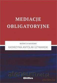 Mediacje obligatoryjne - Katarzyna Antolak-Szymanski [KSIĄŻKA]