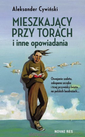 Mieszkający przy torach i inne opowiadania - Aleksander Cywiński [KSIĄŻKA]