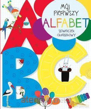 Mój pierwszy alfabet. Słowniczek obrazkowy [KSIĄŻKA]