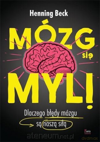 Mózg się myli - Henning Beck [KSIĄŻKA]
