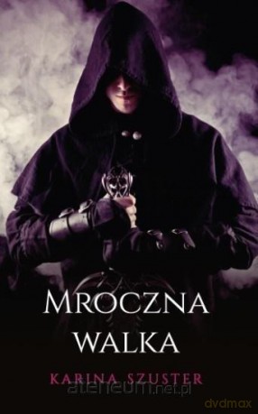 Mroczna Walka - Karina Szuster [KSIĄŻKA]