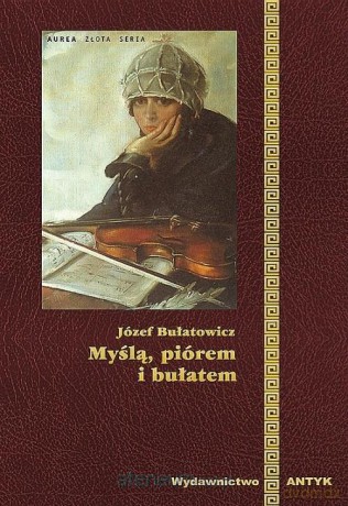 Myślą, piórem i bułatem - Józef Bułatowicz [KSIĄŻKA]