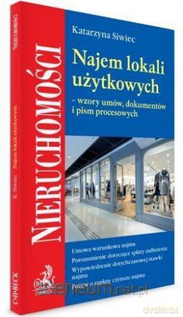 Najem lokali użytkowych. Wzory umów, dokumentów - Katarzyna Siwiec [KSIĄŻKA]