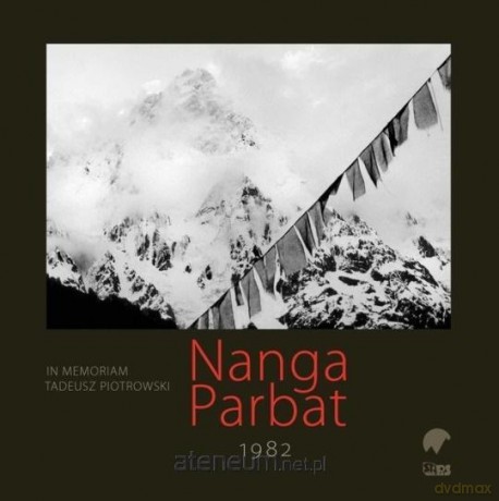 Nanga Parbat 1982. In memoriam Tadeusz Piotrowski [KSIĄŻKA]