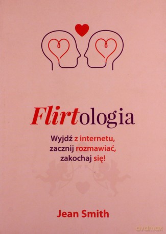 Flirtologia. Znajdź miłość swojego życia [KSIĄŻKA]