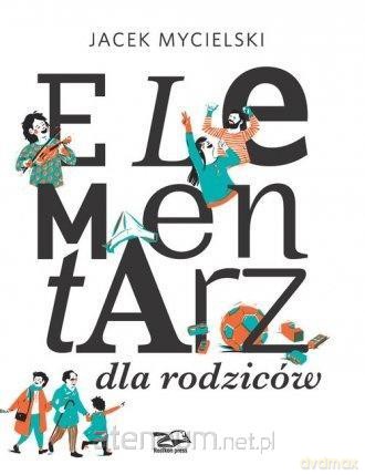 Elementarz dla rodziców - Jacek Mycielski [KSIĄŻKA]