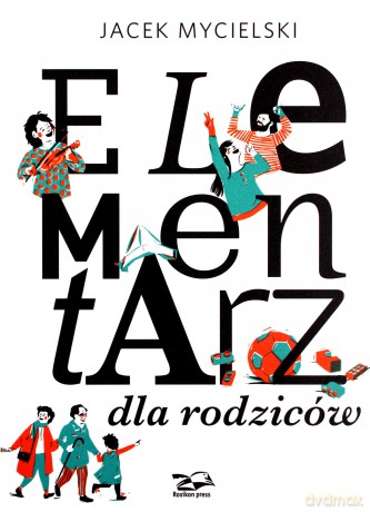 Elementarz dla rodziców - Jacek Mycielski [KSIĄŻKA]
