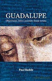 Guadalupe. Objawienie, które zmieniło dzieje świata [książka]