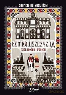 Łemkowszczyzna Czas wojny i pokoju - Kryciński Stanisław [KSIĄŻKA]