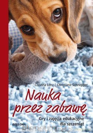 Nauka przez zabawę. Gry i zajęcia edukacyjne dla szczeniąt - Corinna Lenz [KSIĄŻKA]