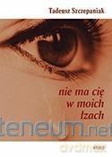 Nie ma cię w moich łzach - Tadeusz Szczepaniak [KSIĄŻKA]