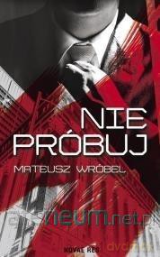 Nie próbuj - Mateusz Wróbel [KSIĄŻKA]