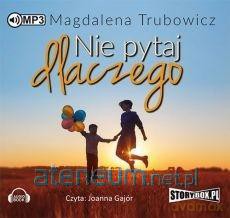 Nie pytaj dlaczego - Magdalena Trubowicz [AUDIOBOOK]