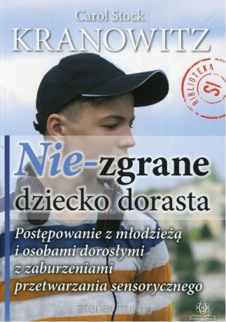 Nie-zgrane dziecko dorasta - Carol Stock Kranowitz [KSIĄŻKA]