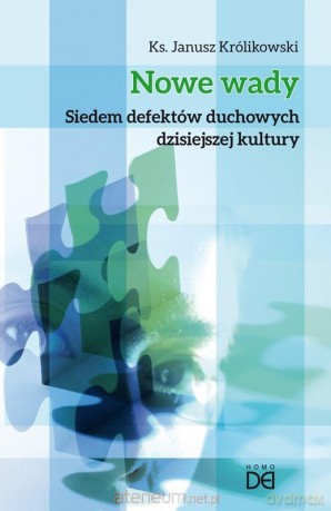 Nowe wady. Siedem defektów duchowych - ks. Janusz Królikowski [KSIĄŻKA]