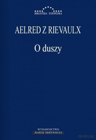 O duszy - Aelred z Rievaulx [KSIĄŻKA]