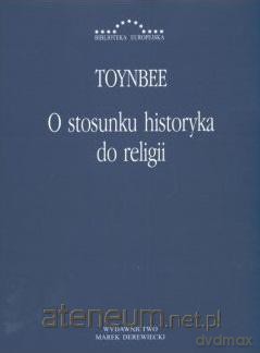 O stosunku historyka do religii - Arnold Toynbee [KSIĄŻKA]