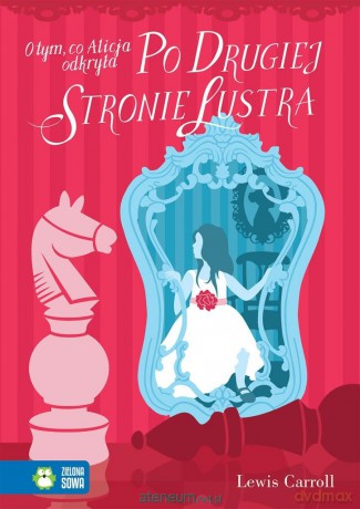 O tym, co Alicja odkryła po drugiej stronie lustra - Lewis Carroll, Agata Łuksza [KSIĄŻKA]