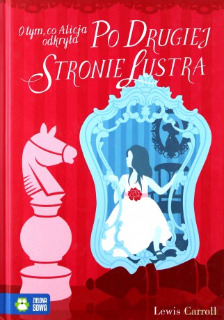 O tym, co Alicja odkryła po drugiej stronie lustra - Lewis Carroll, Agata Łuksza [KSIĄŻKA]