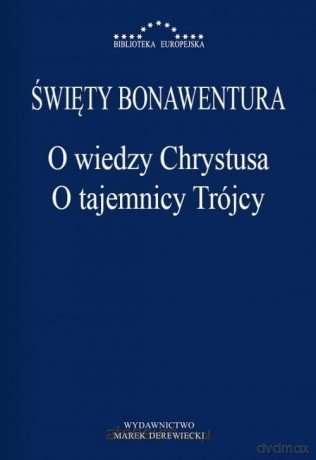 O wiedzy Chrystusa. O tajemnicy Trójcy - Bonawentura [KSIĄŻKA]