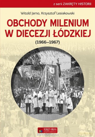 Obchody milenium w Diecezji Łódzkiej - Witold Jarno, Krzysztof Lesiakowski [KSIĄŻKA]
