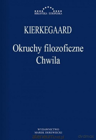 Okruchy filozoficzne. Chwila - Soren Kierkegaard [KSIĄŻKA]