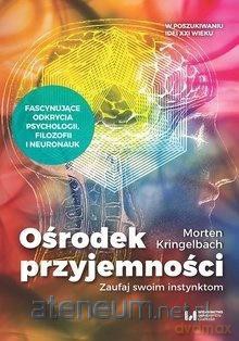 Ośrodek przyjemności. Zaufaj swoim instynktom - Morten L. Kringelbach [KSIĄŻKA]