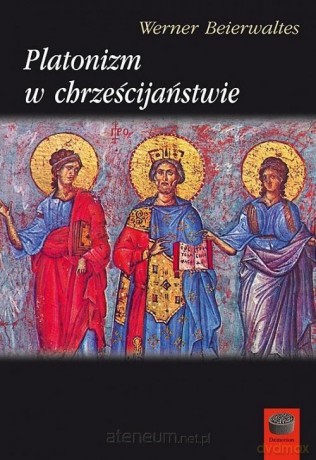 Platonizm w chrześcijaństwie - Beierwaltes Werner [KSIĄŻKA]