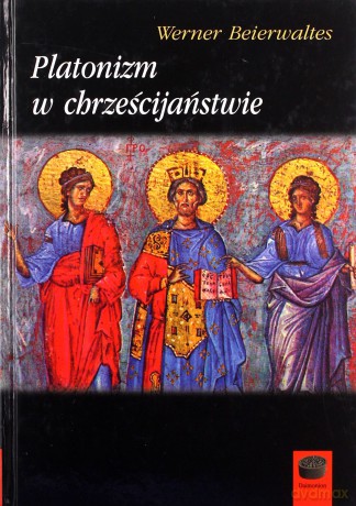 Platonizm w chrześcijaństwie - Beierwaltes Werner [KSIĄŻKA]
