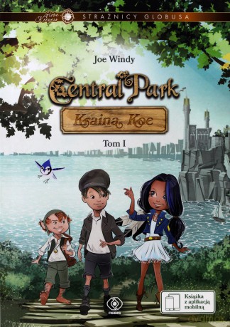 Central Park. Kraina Koe. Strażnicy Globusa (Tom I) - Joe Windy [KSIĄŻKA]