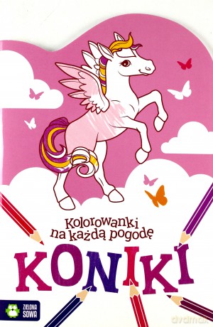 Koniki. Kolorowanki na każdą pogodę [KSIĄŻKA]