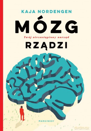 Mózg rządzi. Twój niezastąpiony narząd - Kaja Nordenger [KSIĄŻKA]