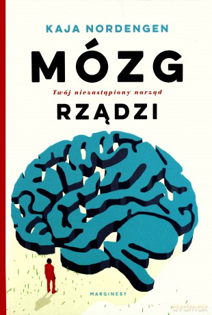 Mózg rządzi. Twój niezastąpiony narząd - Kaja Nordenger [KSIĄŻKA]